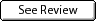 See Reviews